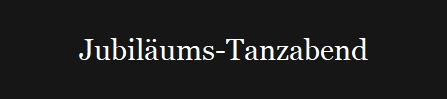 Jubilums-Tanzabend